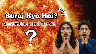 Sun Kya Hai? Amazing Facts About The Sun | Distance Between Earth And Sun | Sun Information