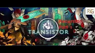 Transistor Walkthrough/Trophy Guide Recursion Part 1