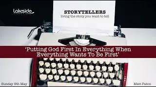 STORYTELLERS - 'Putting God first in everything when everything wants to be first!'