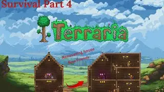 Renovating my house for new friends in Terraria. Survival part 4
