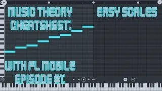 Music Theory Cheatsheet for Noobs EP #1 - Easy scales with FL mobile in less than 3 minutes!
