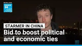Starmer visits China to 