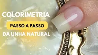 APRENDA A COLORIMETRIA DA UNHA NATURAL - SOFT GEL HIPERREALISTA