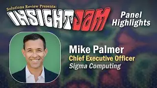 Why Scenario Modeling Is Flawed &ndash; Mike Palmer, CEO @ Sigma Computing | #InsightJam Panel Highlights