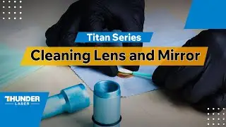 How to Clean Laser Lenses & Mirrors on the Titan & Titan Pro