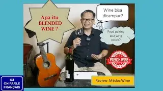 Apa itu BLENDED WINE? Review : M&eacute;doc wine ( Bordeaux - Perancis) - pairing food yang sesuai. 