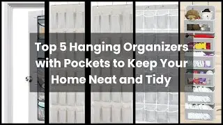 Top 5 Hanging Organizers with Pockets to Keep Your Home Neat and Tidy 🥇