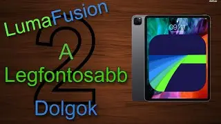 LumaFusion Tutorial 2.Rész A legfontosabb dolgok.