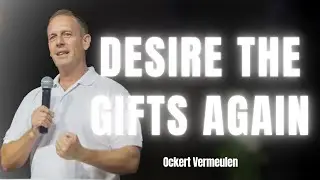 Desire The Gifts Again | Ockert Vermeulen | The Word Church