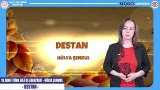 DESTAN - 10.SINIF TÜRK DİLİ VE EDEBİYATI - EĞİTİM TOKAT TV