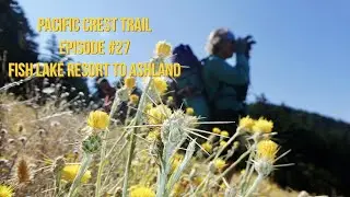 Pacific Crest Trail &mdash; Episode #27 Fish Lake to Ashland &ldquo;Much needed break from hiking