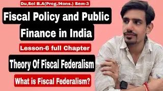 #9 Sem-3 | Theory of Fiscal Federalism | Fiscal Policy and public finance in India | Du,Sol, IGNOU