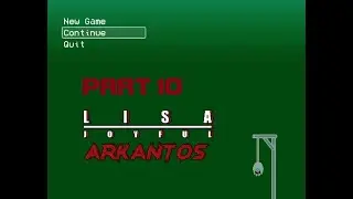 LISA: The Joyful - Arkantos Mod Part 10/21