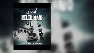 Kiliwano-Unick(Official audio)
