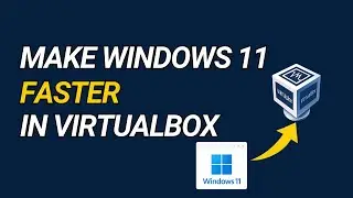6 Essential Steps After Installing Windows 11 in VirtualBox (Boost Speed & Fix Issues!)