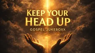 Keep Your Head Up | Powerful Modern Gospel Anthem of Faith & Hope