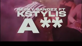 Kstylis ft Becky Bandzz - A**