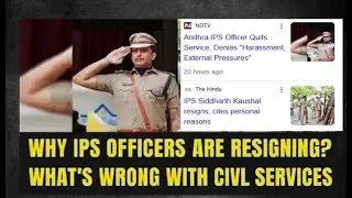 Why IPS officers are resigning? whats wrong with civil services