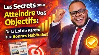 Les Secrets pour Atteindre Vos Objectifs : De la Loi de Pareto aux Bonnes Habitudes