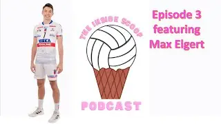 The Inside Scoop Podcast Episode 3: Max Elgert
