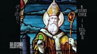 Who exactly was St. Patrick? 60-Second Know-It-All