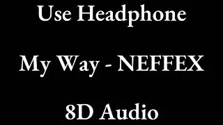 My Way - NEFFEX - 8D Audio - YouTube 8D Library