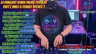 DJ DANGDUT REMIX PALING POPULER | DUET MALE & FEMALE VOCALS &mdash; FULL BASS SANTAI | DOY STORY OFFICIAL