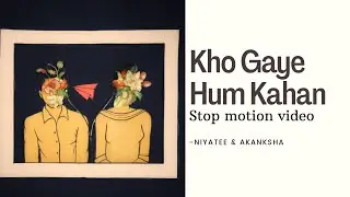 Kho Gaye Hum Kahan - Stop motion (cutout animation)