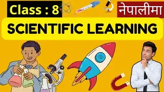 Scientific learning || Class : 8 || Full Concept || Explained in Nepali