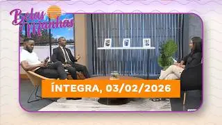 Assista na íntegra o Belas Manhãs 03/02/2026