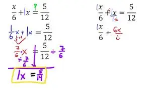 Solving an Equation with Fractions - 2 Ways: x/6 + x = 5/12
