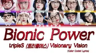 [UPDATED] tripleS (트리플에스) Visionary Vision - Bionic Power [Color Coded Lyrics Han|Rom|Eng]