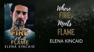 Where Fire Meets Flame (Yours From The Ashes #1) by Elena Kincaid