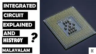 INTEGRATED CIRCUIT EXPLAINED AND HISTORY IN MALAYALAM | BY EDUCIST