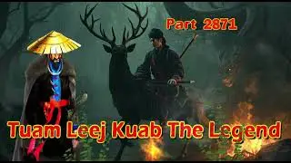 Tuam Leej Kuab The Legend Hmong Warrior  (Part 2871)