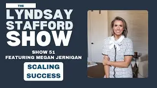 Scaling Success w/ Megan Jernigan :: Ep 51 The Lyndsay Stafford Show