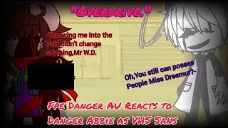 Fpe Danger AU Reacts to Danger Abbie as VHS Sans(Full fight)