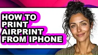 How to Print Airprint from Iphone - Easy Guide