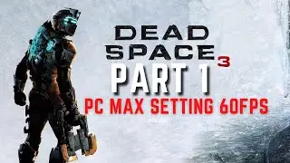 DEAD SPACE 3 PART 1 - الفضاء - ( ULTRA Setting PC)
