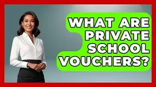 What Are Private School Vouchers? - Socialism Explained