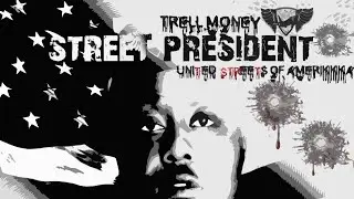 Trell Money - Street President: United Streets Of Amerikkka [FULL TAPE]