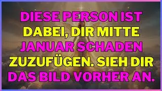 Diese Person ist dabei, dir Mitte Januar Schaden zuzufügen. Sieh dir das Bild vorher an. engel sagen