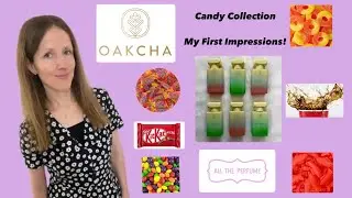 Oakcha&rsquo;s Candy Collection - My First Impressions