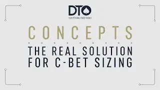DTO Poker Concepts ♤ The Real Solution for C-Bet Sizing