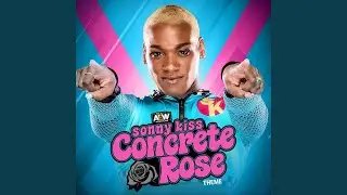 Concrete Rose (Sonny Kiss Aew Theme)