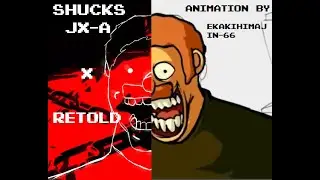 SHUCKS JX-A X RETOLD V4 MASHUP (Credits in Description!)