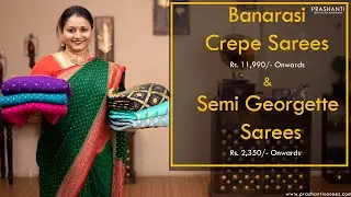 Banarasi Crepe Sarees & Semi Georgette Sarees By Prashanti | 28 Jul 2022