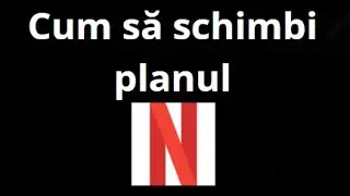Cum să schimbi planul Netflix &mdash; Upgrade sau Downgrade rapid