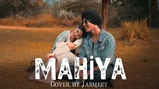 MAHİYA FULL COVER VIDEO SONG BY JASMEET SINGH || 2026 PUNJABI ROMENTİC SONG ||MIXSINGH #IndianSinger