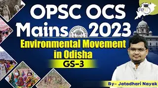 OPSC OCS Mains 2023 | GS Paper - 3 : Environmental Movement In Odisha | OPSC StudyIQ